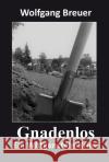 Gnadenlos Breuer, Wolfgang 9783961361281 Verlag ratio-books