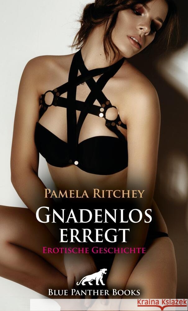 Gnadenlos erregt | Erotische Geschichte + 1 weitere Geschichte Ritchey, Pamela 9783759045911 blue panther books - książka
