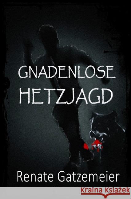 Gnadenlose Hetzjagd : Die Rache einer Frau Gatzemeier, Renate 9783746756226 epubli - książka