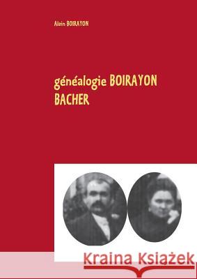généalogie BOIRAYON BACHER Alain Boirayon 9782322082018 Books on Demand - książka