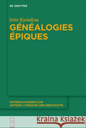 Généalogies Épiques: Les Fonctions de la Parenté Et Les Femmes Ancêtres Dans La Poésie Épique Grecque Archaïque Irini Kyriakou 9783110653151 De Gruyter - książka