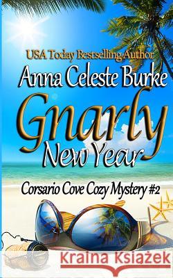 Gnarly New Year! Corsario Cove Cozy Mystery #2 Anna Celeste Burke 9781530845781 Createspace Independent Publishing Platform - książka