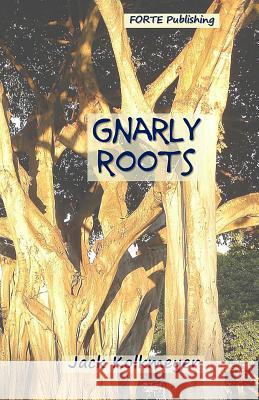 Gnarly Roots Jack Kolkmeyer 9780648182351 Forte Publishing Int'l - książka