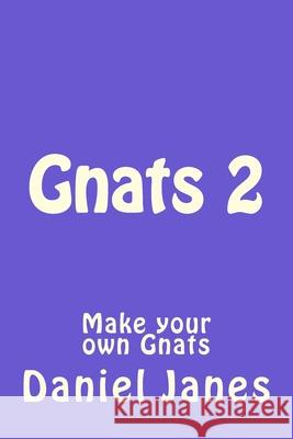 Gnats 2: Make your own Gnats Daniel Janes 9781723551741 Createspace Independent Publishing Platform - książka