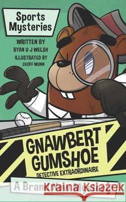 Gnawbert Gumshoe Sports Mysteries Ryan Welsh 9781738371013 Brilliant Boreal Books - książka