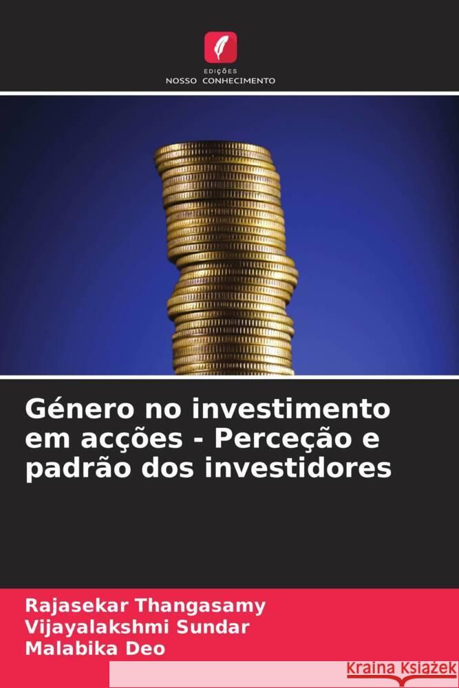 G?nero no investimento em ac??es - Perce??o e padr?o dos investidores Rajasekar Thangasamy Vijayalakshmi Sundar Malabika Deo 9786207975679 Edicoes Nosso Conhecimento - książka