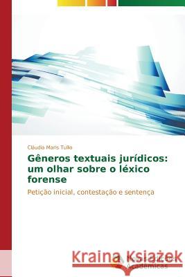 Gêneros textuais jurídicos: um olhar sobre o léxico forense Tullio Cláudia Maris 9783639747003 Novas Edicoes Academicas - książka