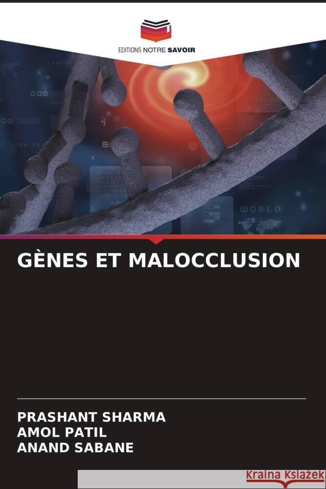 GÈNES ET MALOCCLUSION Sharma, Prashant, Patil, Amol, Sabane, Anand 9786206478171 Editions Notre Savoir - książka