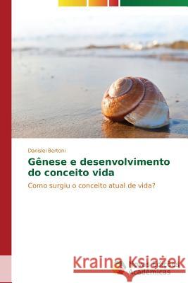 Gênese e desenvolvimento do conceito vida Bertoni Danislei 9783639743852 Novas Edicoes Academicas - książka