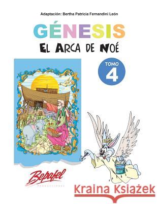 Génesis-El arca de Noé-Tomo 4: Cuentos Ilustrados Fernandini Leon, Bertha Patricia 9781540806741 Createspace Independent Publishing Platform - książka