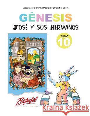 Génesis-José y sus hermanos-Tomo 10: Cuentos Ilustrados Fernandini Leon, Bertha Patricia 9781541389762 Createspace Independent Publishing Platform - książka