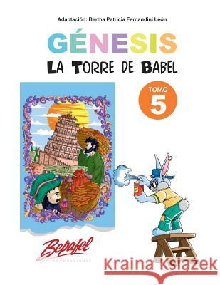 Génesis-La Torre de Babel-Tomo 5: Cuentos Ilustrados Fernandini Leon, Bertha Patricia 9781540871169 Createspace Independent Publishing Platform - książka