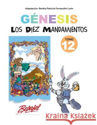 Génesis-Los Diez Mandamientos-Tomo 12: Cuentos Ilustrados Fernandini Leon, Bertha Patricia 9781542522250 Createspace Independent Publishing Platform - książka