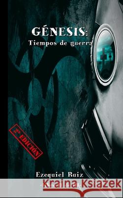 Génesis: Tiempos de guerra Ruiz, Ezequiel 9781521080924 Independently Published - książka