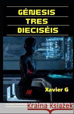 Génesis Tres Dieciséis Xavier G 9786072935501 Xg - książka