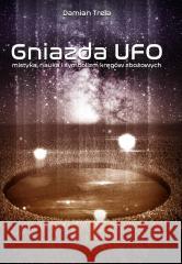 Gniazda UFO Damian Trela 9788395247705 Czas Tajemnic - książka