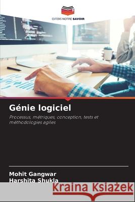 Génie logiciel Gangwar, Mohit, Shukla, Harshita 9786209090448 Editions Notre Savoir - książka