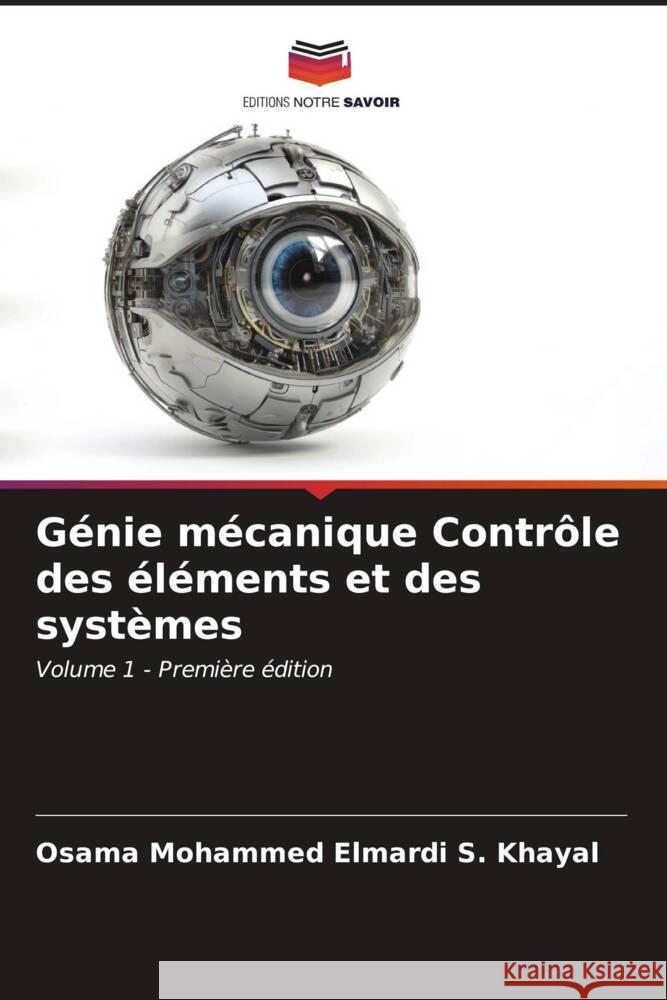 G?nie m?canique Contr?le des ?l?ments et des syst?mes Osama Mohammed Elmardi S. Khayal 9786206869269 Editions Notre Savoir - książka