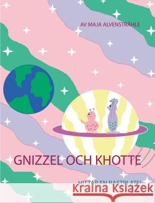 Gnizzel och Khotte: -Hittar en rastplats Alvenstråhle, Maja 9789178518210 Books on Demand - książka