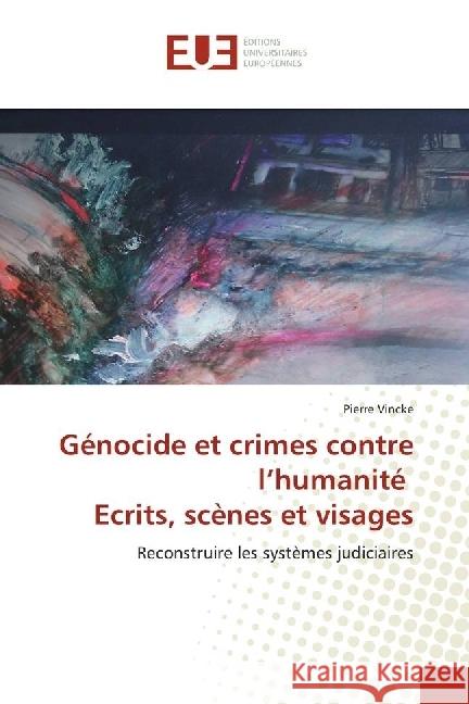 Génocide et crimes contre l'humanité Ecrits, scènes et visages : Reconstruire les systèmes judiciaires Vincke, Pierre 9786138425762 Éditions universitaires européennes - książka