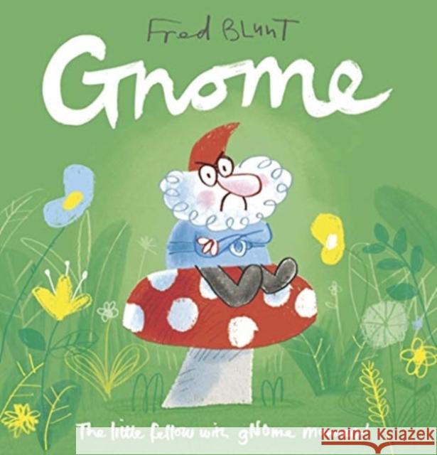 Gnome Blunt, Fred 9781783449347 Andersen Press Ltd - książka