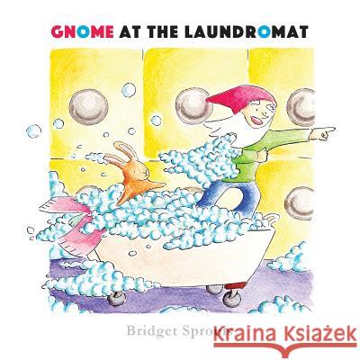 Gnome at the Laundromat Bridget Sprouls Bridget Sprouls 9780692091425 Bridget Sprouls - książka