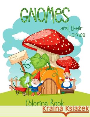 Gnomes And Their Homes Coloring Book: For Kids Ages 5 - 10 Creations, Chroma 9798742789635 Independently published - książka