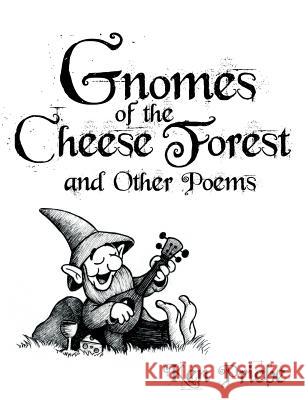 Gnomes of the Cheese Forest and Other Poems Ken Priebe 9781775255901 Priebelieving Press - książka