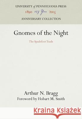 Gnomes of the Night: The Spadefoot Toads Arthur N. Bragg 9781512800678 University of Pennsylvania Press - książka