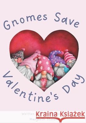 Gnomes Save Valentine's Day! Stevens Marybeth Stevens 9798401031341 Independently published - książka