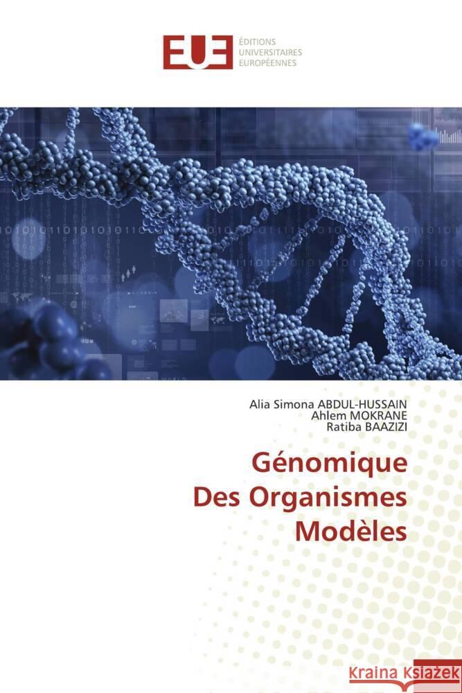 Génomique Des Organismes Modèles ABDUL-HUSSAIN, Alia Simona, Mokrane, Ahlem, BAAZIZI, Ratiba 9786206733034 Éditions universitaires européennes - książka