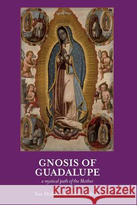 Gnosis of Guadalupe: A Mystical Path of the Mother Tau Malachi Elder Gideon 9780692810958 EPS Press - książka