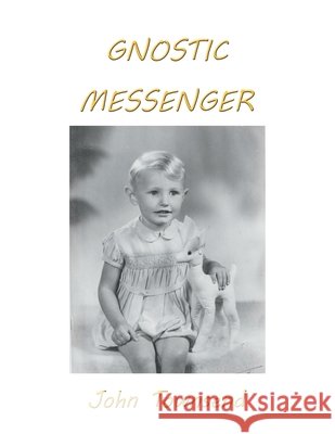 Gnostic Messenger Townsend, John 9798823095006 Authorhouse UK - książka