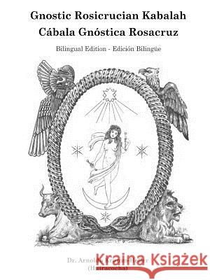 Gnostic Rosicrucian Kabalah Daath Gnosis, Arnoldo Krumm-Heller 9781365325274 Lulu.com - książka