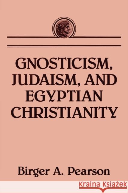 Gnosticism, Judaism, and Egyptian Christianity Birger A. Pearson 9780800637415 Fortress Press - książka