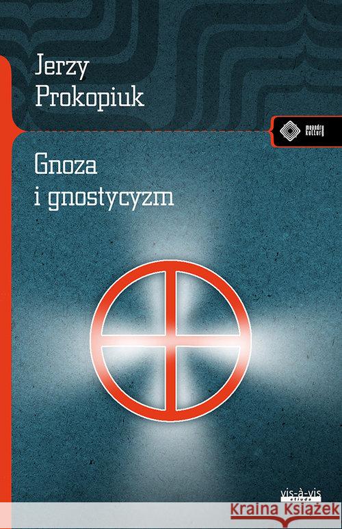 Gnoza i gnostycyzm Prokopiuk Jerzy 9788379982301 Vis-a-vis / Etiuda - książka