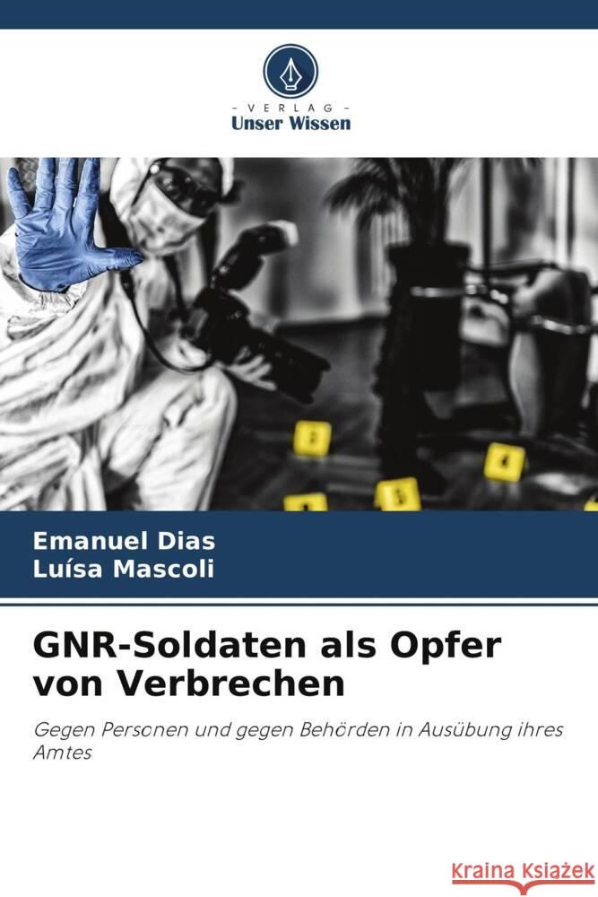 GNR-Soldaten als Opfer von Verbrechen Emanuel Dias Lu?sa Mascoli 9786207218868 Verlag Unser Wissen - książka