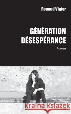 G?n?ration D?sesp?rance Renaud Vigier 9782336554396 Editions L'Harmattan - książka