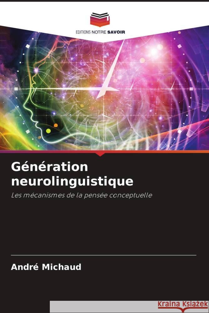 Génération neurolinguistique Michaud, André 9786205208779 Editions Notre Savoir - książka