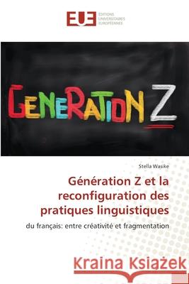 Génération Z et la reconfiguration des pratiques linguistiques Wasike, Stella 9786208822309 Éditions universitaires européennes - książka