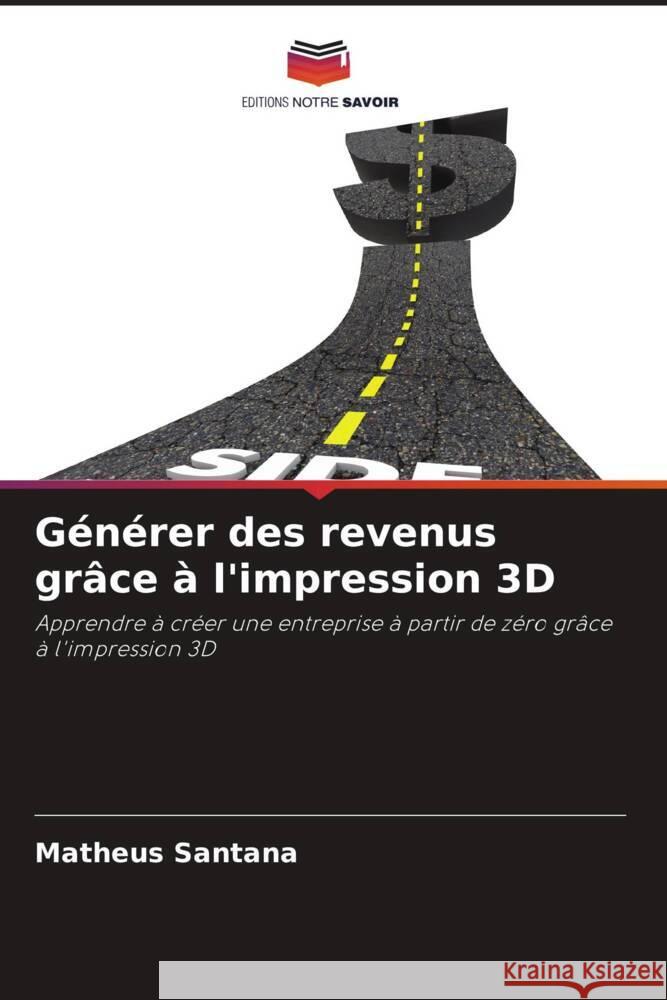 Générer des revenus grâce à l'impression 3D Santana, Matheus 9786206394808 Editions Notre Savoir - książka