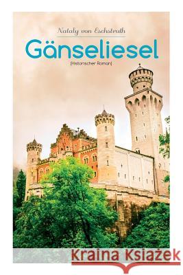 Gänseliesel (Historischer Roman): Eine Hofgeschichte Von Eschstruth, Nataly 9788026887638 E-Artnow - książka