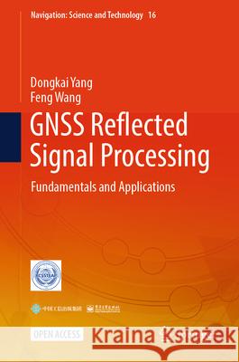 GNSS Reflected Signal Processing: Fundamentals and Applications Jie Li, Dongkai Yang, Feng Wang 9789819645534 Springer Nature Switzerland AG - książka