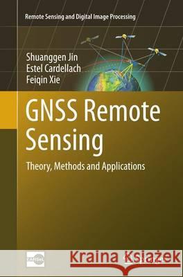 Gnss Remote Sensing: Theory, Methods and Applications Jin, Shuanggen 9789402406146 Springer - książka