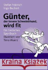 Günter, der innere Schweinehund, wird fit : Ein tierisches Sportbuch Frädrich, Stefan Buckert, Ingo  9783897498532 GABAL - książka