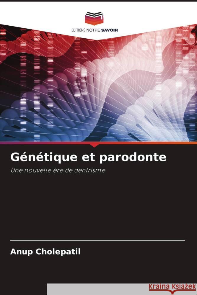 Génétique et parodonte Cholepatil, Anup 9786205086889 Editions Notre Savoir - książka