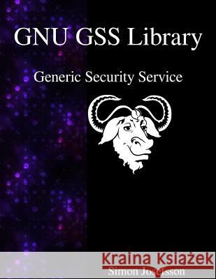 GNU GSS Library: Generic Security Service Josefsson, Simon 9789888381661 Samurai Media Limited - książka