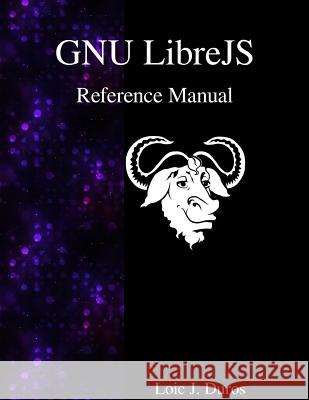 GNU LibreJS Reference Manual Duros, Loic J. 9789888381616 Samurai Media Limited - książka