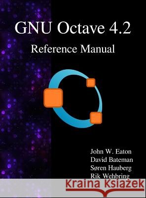 GNU Octave 4.2 Reference Manual Eaton, John W. 9789888407071 Samurai Media Limited - książka