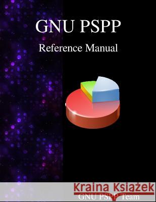 GNU PSPP Reference Manual: GNU PSPP Statistical Analysis Software Team, Gnuu Pspp 9789888381449 Samurai Media Limited - książka